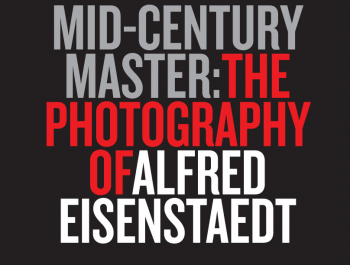 Mid-Century Master: The Photography of Alfred Eisenstaedt